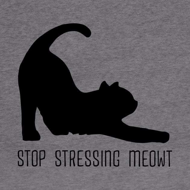 Stop Stressing Meowt by DesignerGraphics